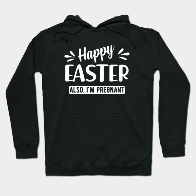 Pregnancy - Happy Easter also I'm pregnant Hoodie by KC Happy Shop